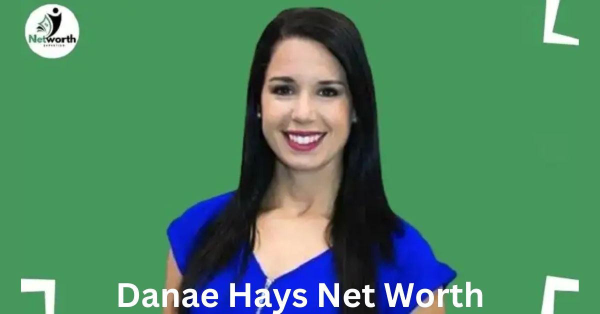 Danae Hays Net Worth