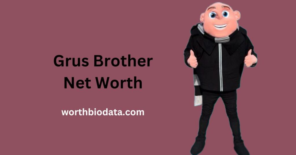 Grus Brother Net Worth