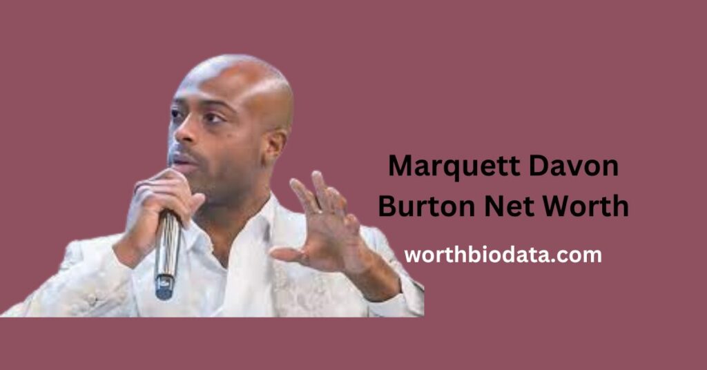 Marquett Davon Burton Net Worth