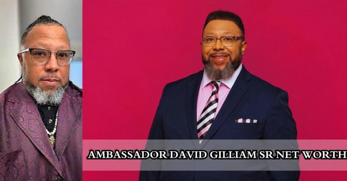 Ambassador David Gilliam Sr. net worth