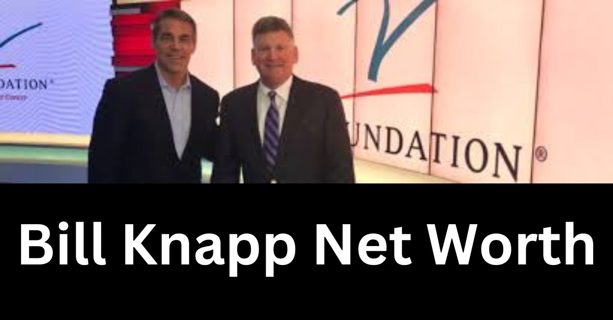 Bill Knapp Net Worth