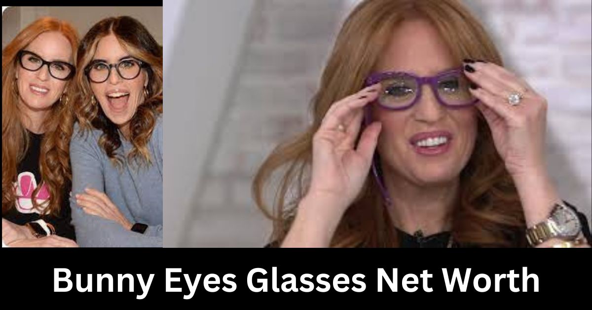 Bunny Eyes Glasses Net Worth