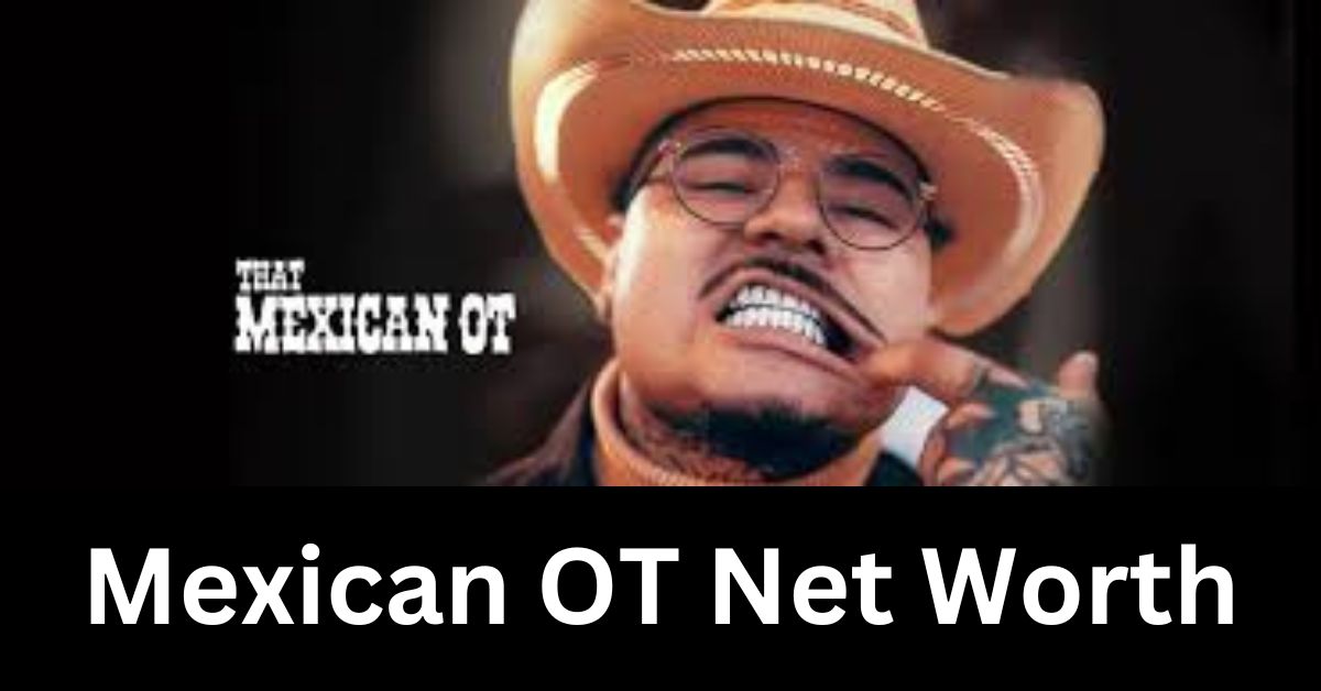 Mexican OT Net Worth